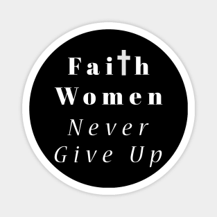 Faith Women Never Give Up Magnet